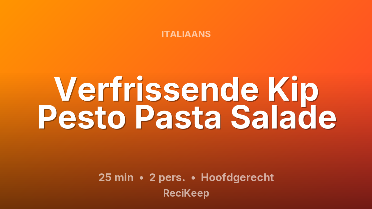 Receptkaart Verfrissende Kip Pesto Pasta Salade – Hoofdgerecht