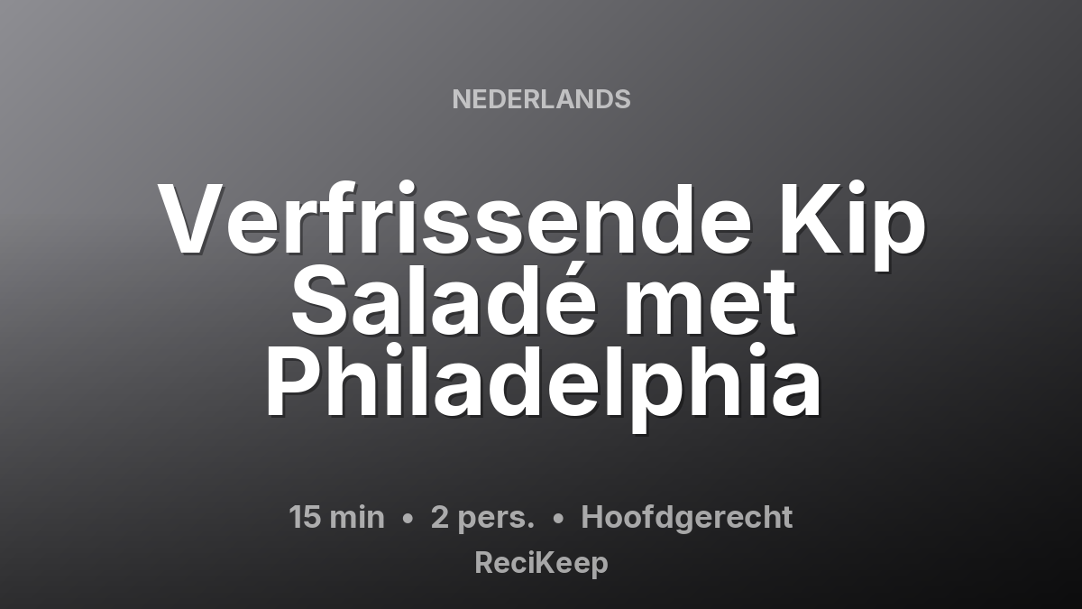 Receptkaart Verfrissende Kip Saladé met Philadelphia – Hoofdgerecht