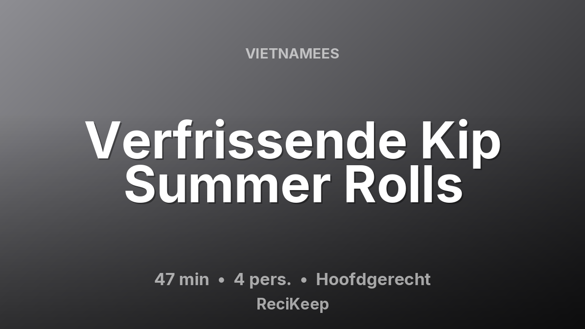 Receptkaart Verfrissende Kip Summer Rolls – Hoofdgerecht