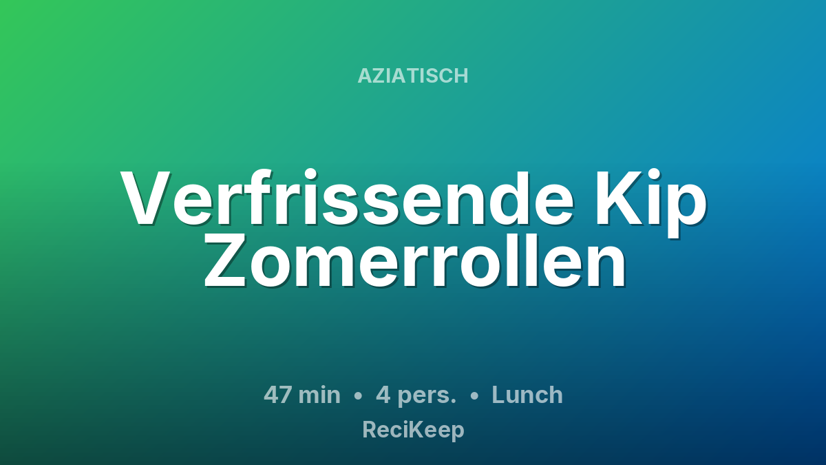 Receptkaart Verfrissende Kip Zomerrollen – Lunch
