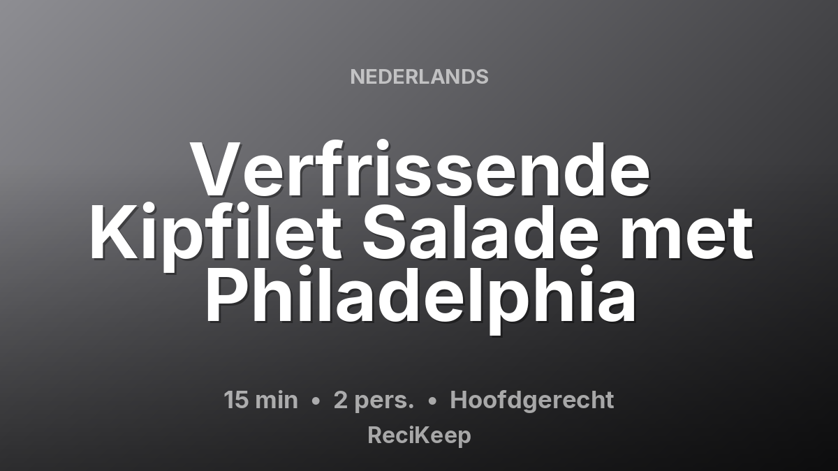 Receptkaart Verfrissende Kipfilet Salade met Philadelphia – Hoofdgerecht