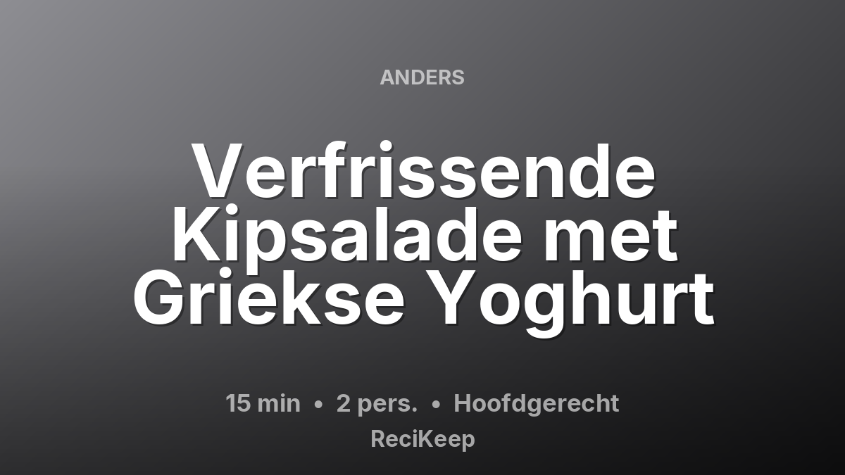 Receptkaart Verfrissende Kipsalade met Griekse Yoghurt – Hoofdgerecht