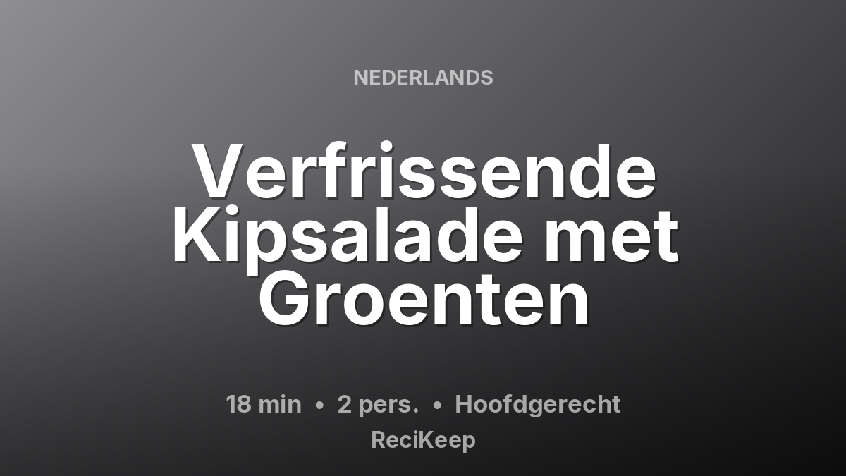 Receptkaart Verfrissende Kipsalade met Groenten – Hoofdgerecht