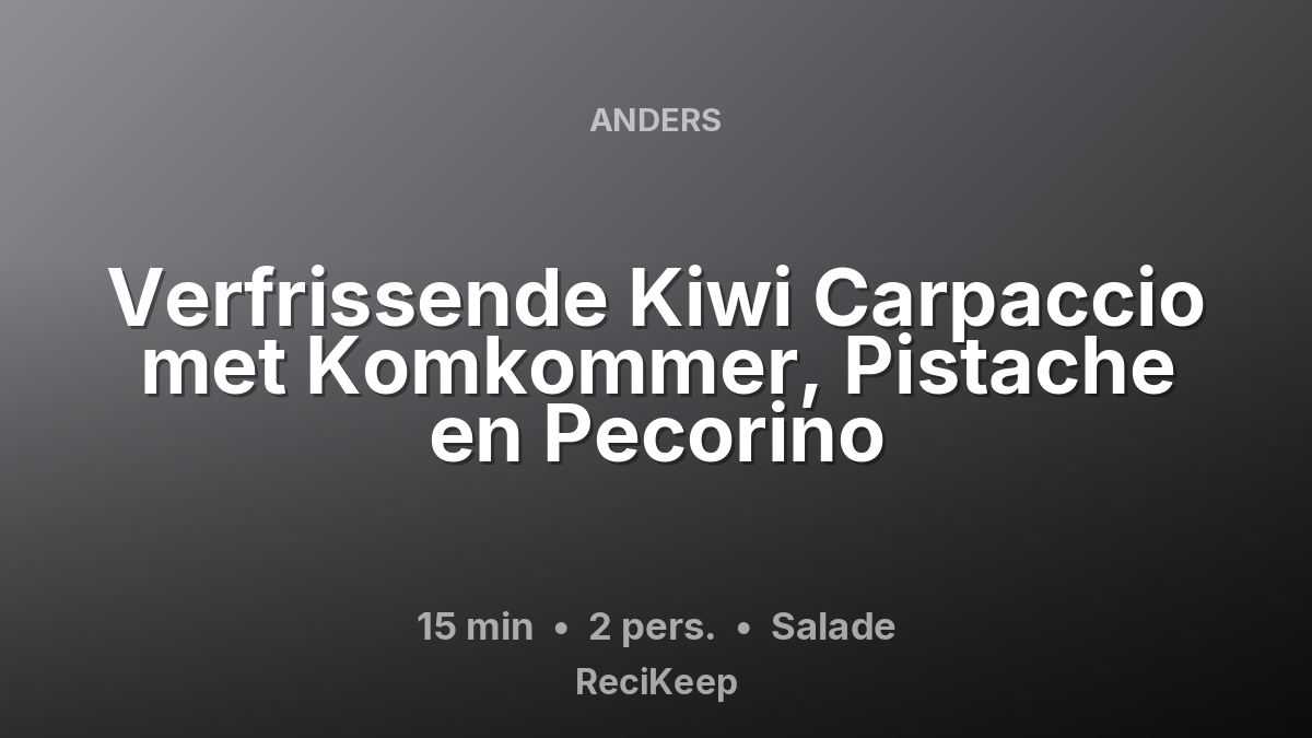 Receptkaart Verfrissende Kiwi Carpaccio met Komkommer, Pistache en Pecorino – Salade