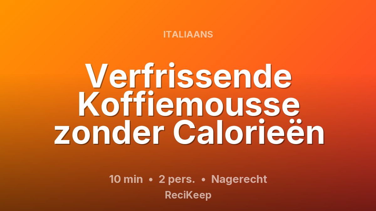 Receptkaart Verfrissende Koffiemousse zonder Calorieën – Nagerecht