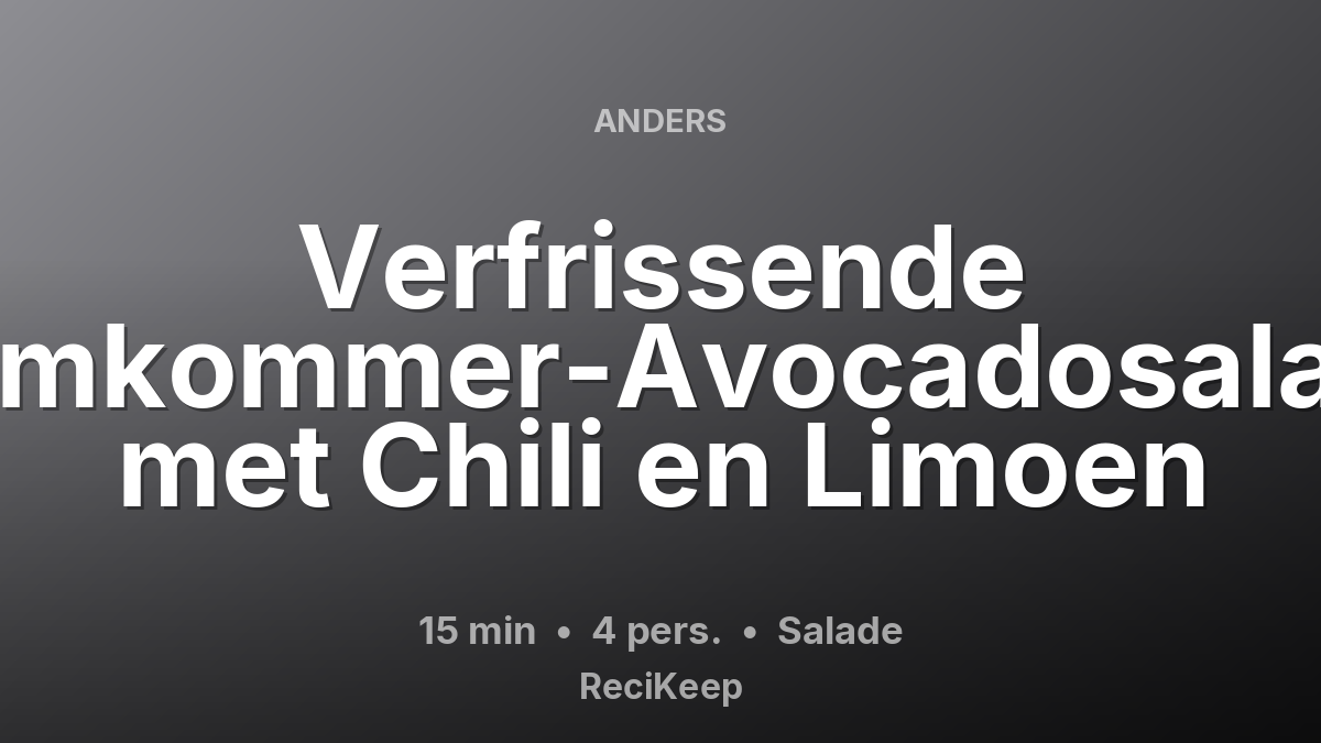 Receptkaart Verfrissende Komkommer-Avocadosalade met Chili en Limoen – Salade