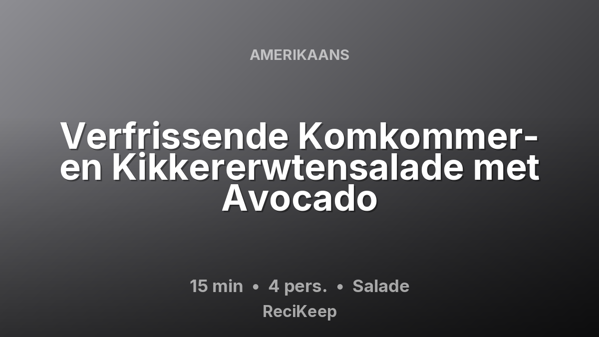 Receptkaart Verfrissende Komkommer- en Kikkererwtensalade met Avocado – Salade