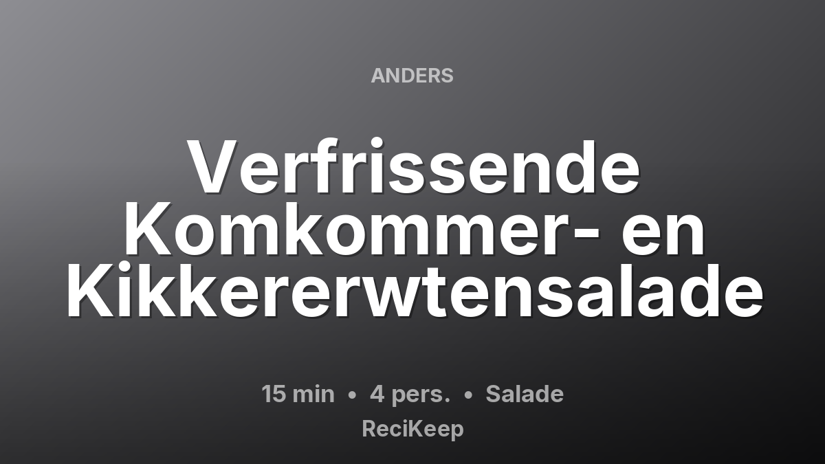 Receptkaart Verfrissende Komkommer- en Kikkererwtensalade – Salade