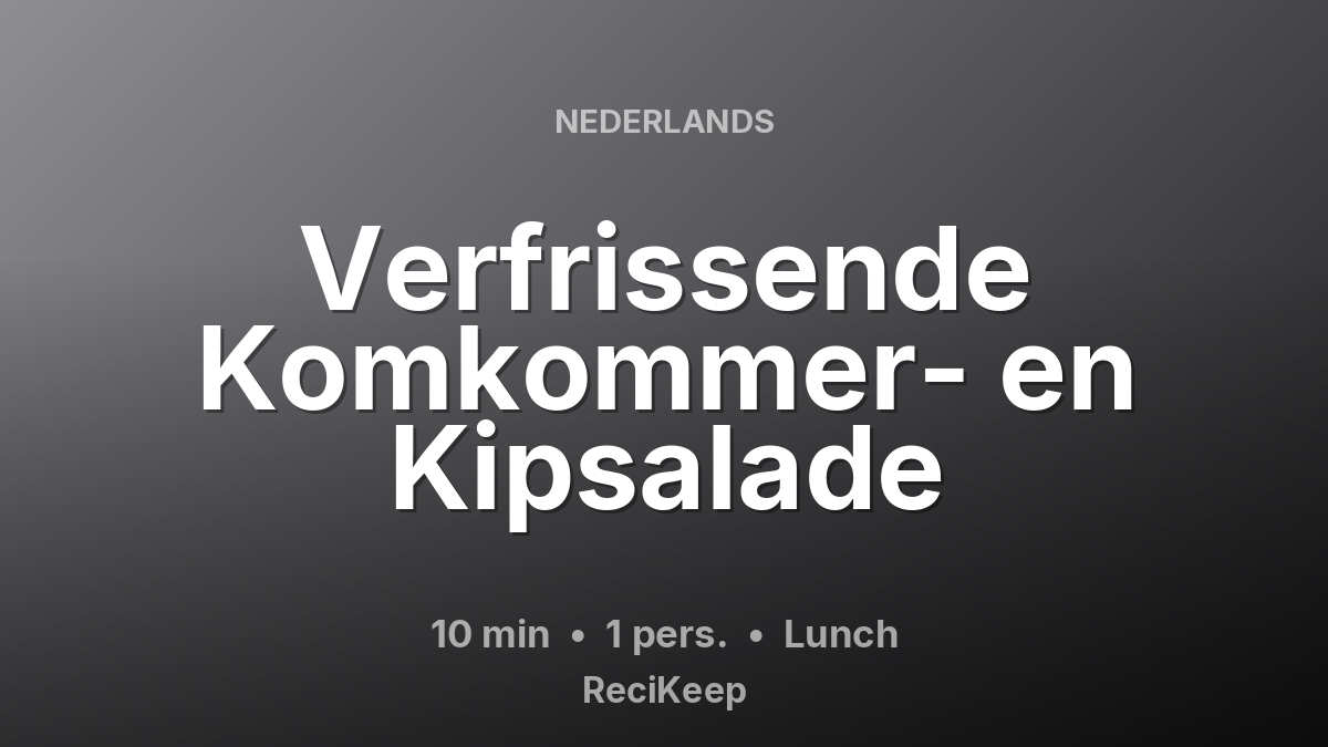 Receptkaart Verfrissende Komkommer- en Kipsalade – Lunch
