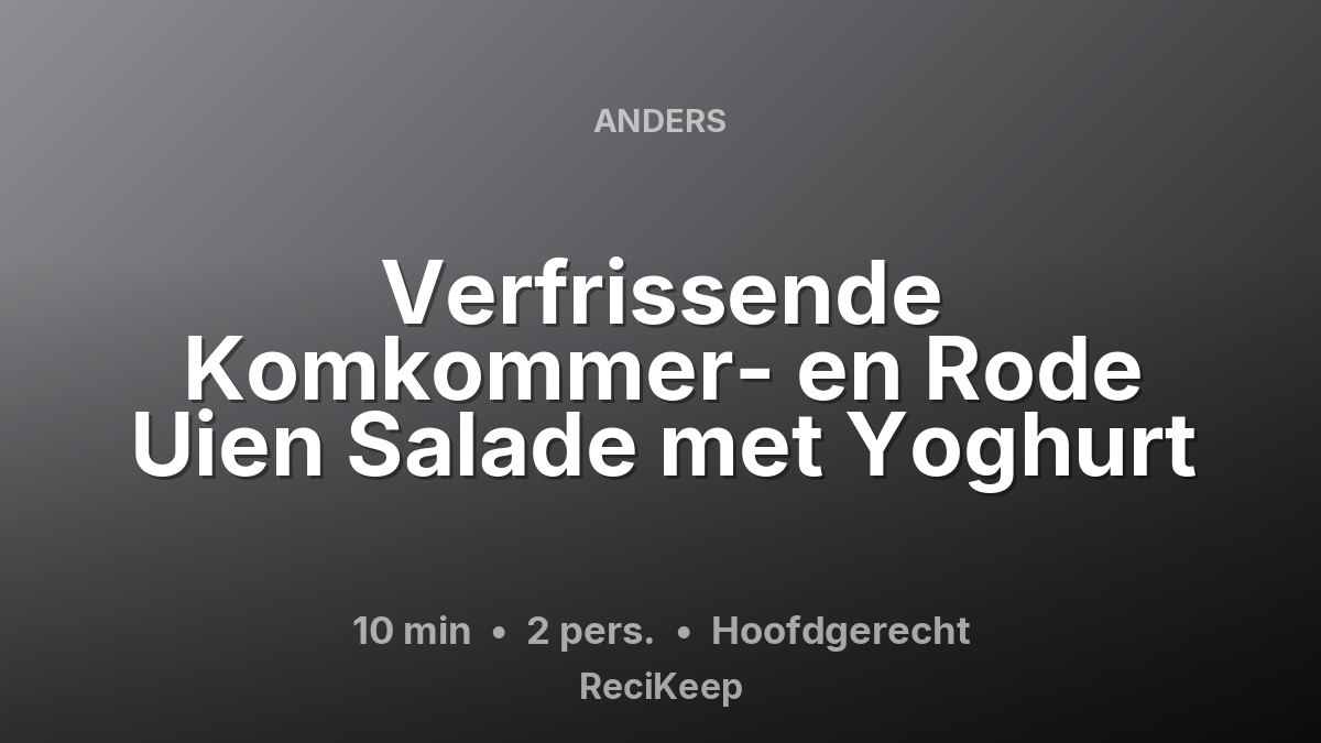 Receptkaart Verfrissende Komkommer- en Rode Uien Salade met Yoghurt – Hoofdgerecht