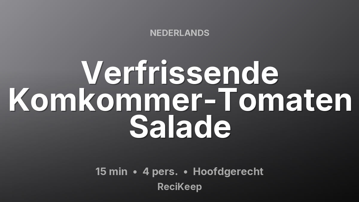 Receptkaart Verfrissende Komkommer-Tomaten Salade – Hoofdgerecht