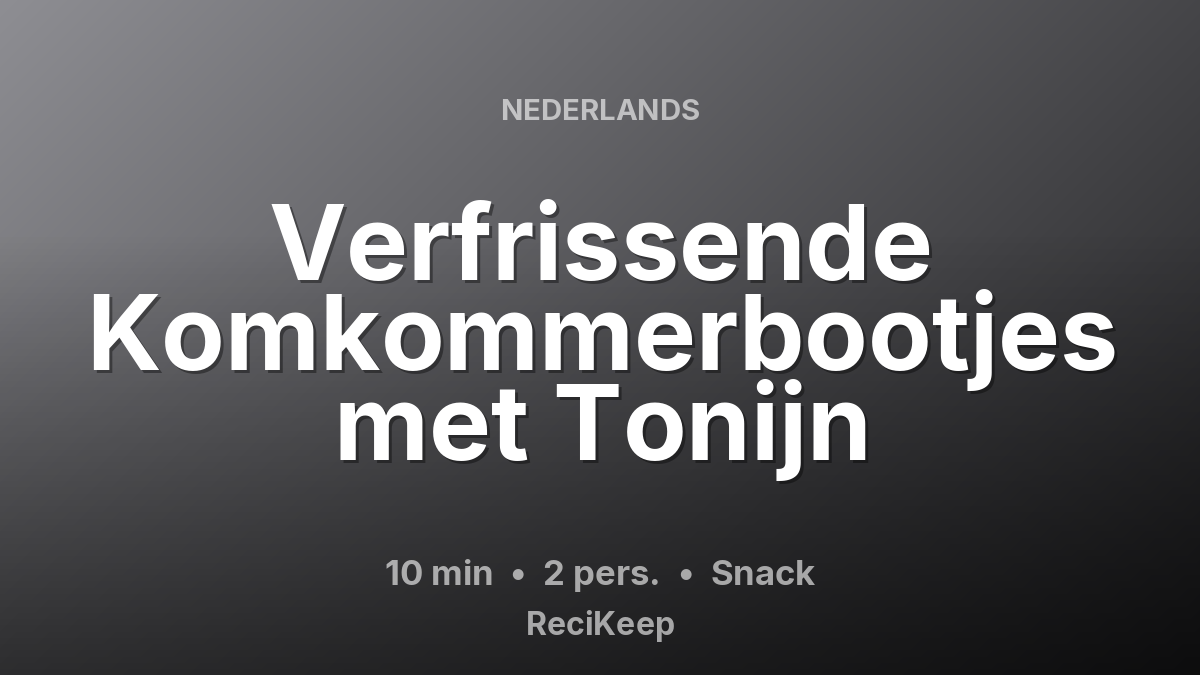 Receptkaart Verfrissende Komkommerbootjes met Tonijn – Snack