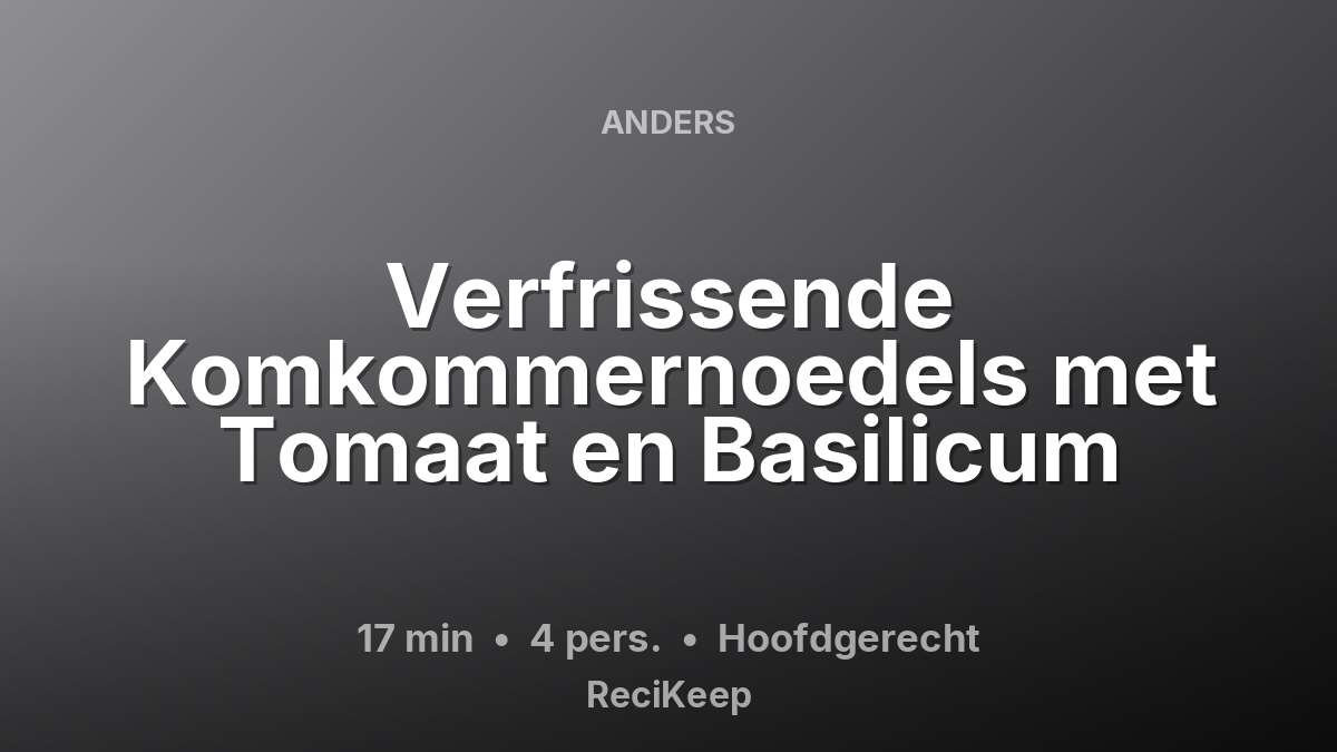 Receptkaart Verfrissende Komkommernoedels met Tomaat en Basilicum – Hoofdgerecht
