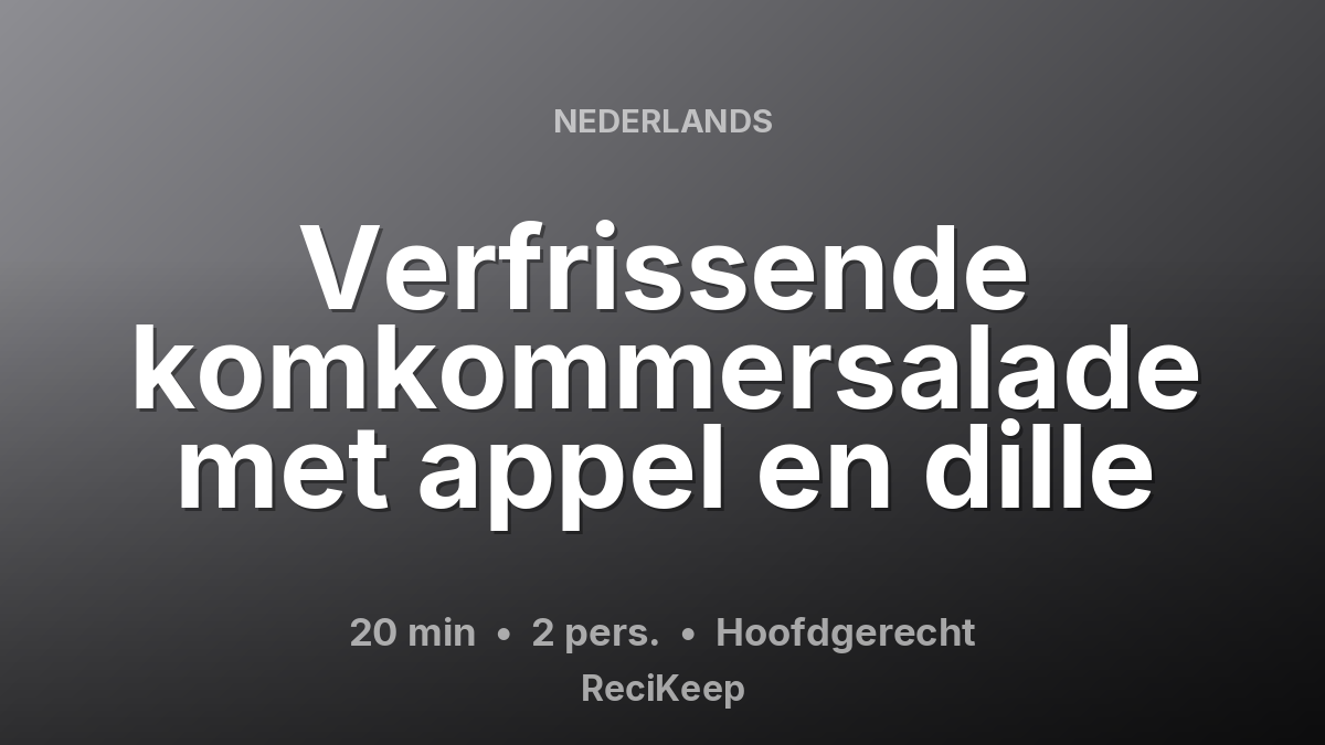 Receptkaart Verfrissende komkommersalade met appel en dille – Hoofdgerecht