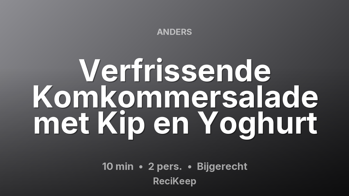 Receptkaart Verfrissende Komkommersalade met Kip en Yoghurt – Bijgerecht