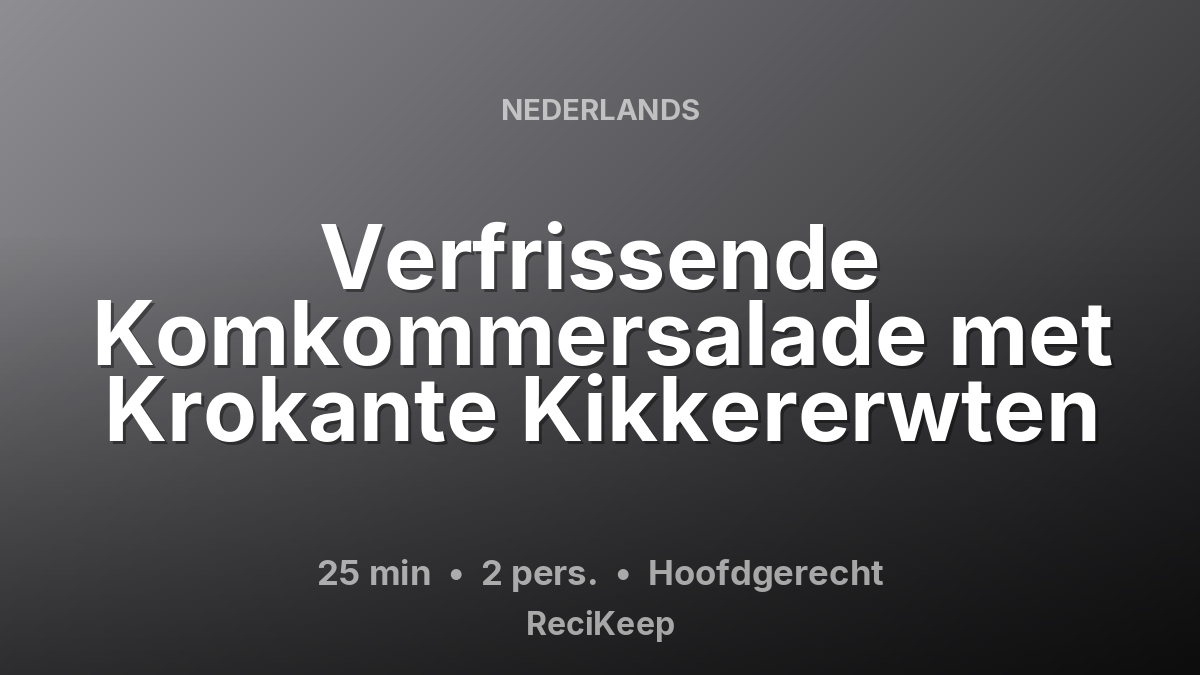 Receptkaart Verfrissende Komkommersalade met Krokante Kikkererwten – Hoofdgerecht