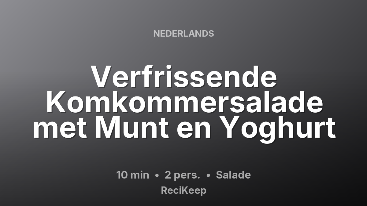 Receptkaart Verfrissende Komkommersalade met Munt en Yoghurt – Salade