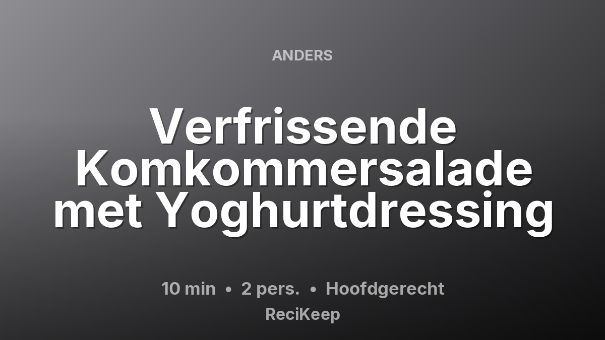 Receptkaart Verfrissende Komkommersalade met Yoghurtdressing – Hoofdgerecht
