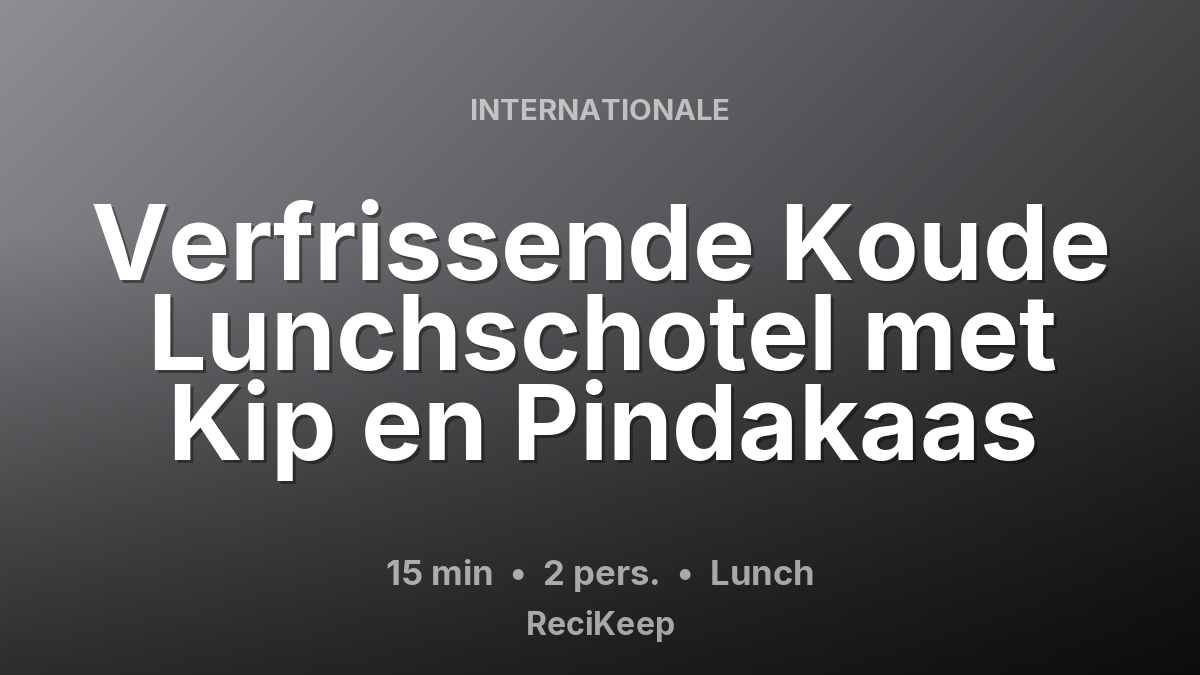 Receptkaart Verfrissende Koude Lunchschotel met Kip en Pindakaas – Lunch