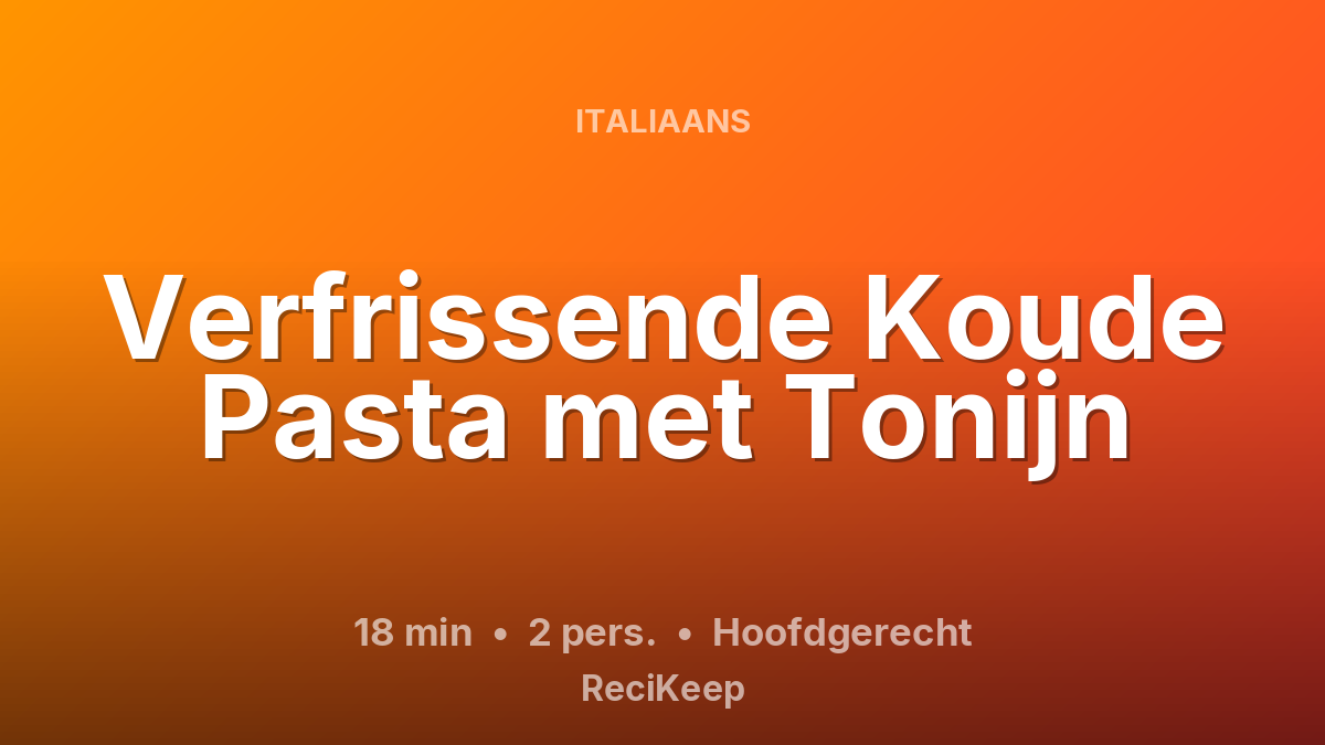 Receptkaart Verfrissende Koude Pasta met Tonijn – Hoofdgerecht