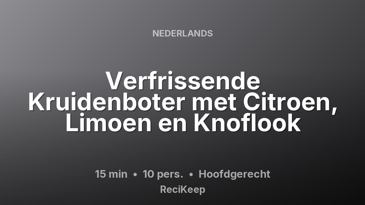 Receptkaart Verfrissende Kruidenboter met Citroen, Limoen en Knoflook – Hoofdgerecht