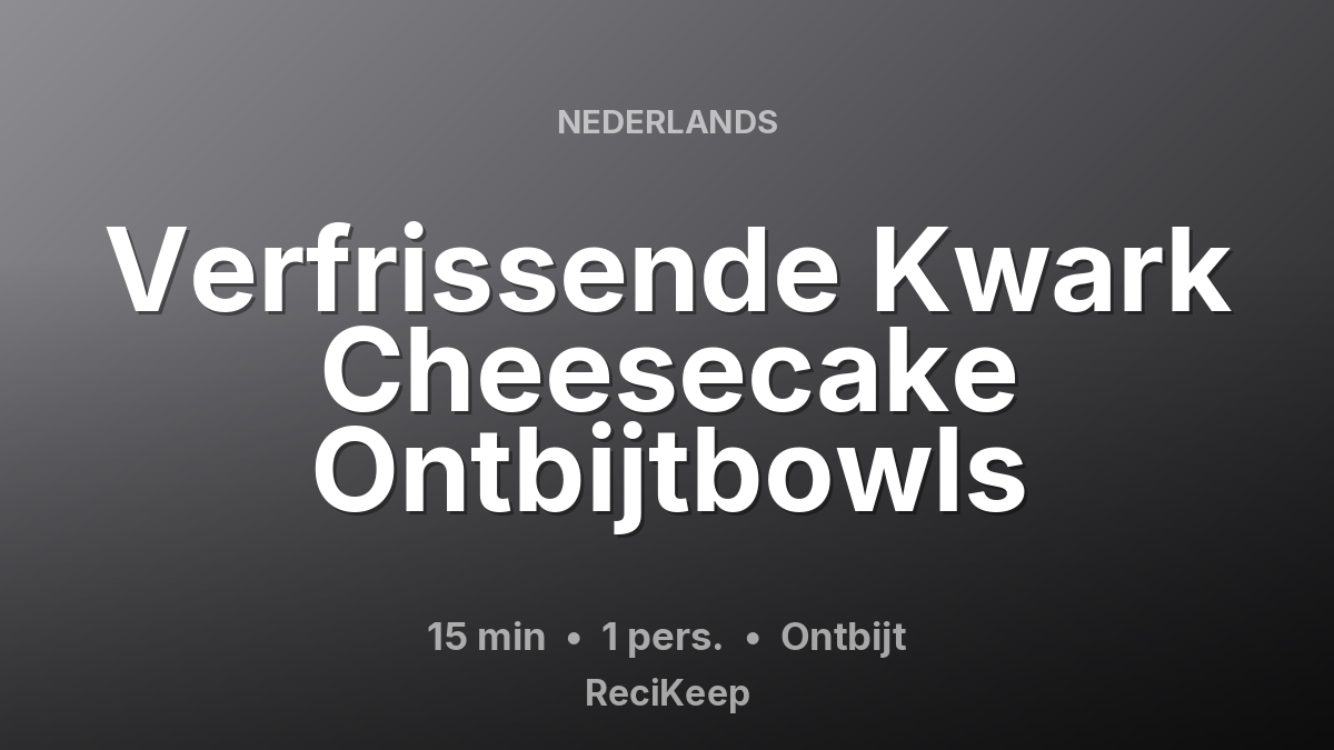 Receptkaart Verfrissende Kwark Cheesecake Ontbijtbowls – Ontbijt