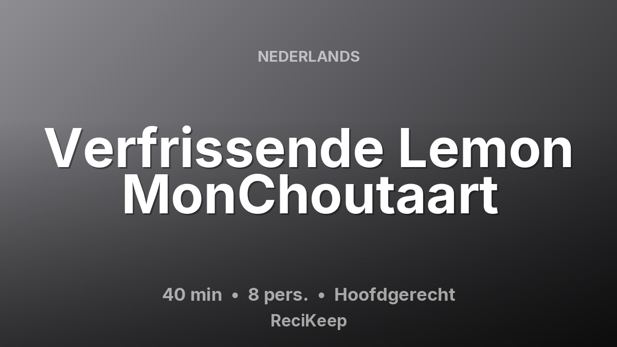 Receptkaart Verfrissende Lemon MonChoutaart – Hoofdgerecht