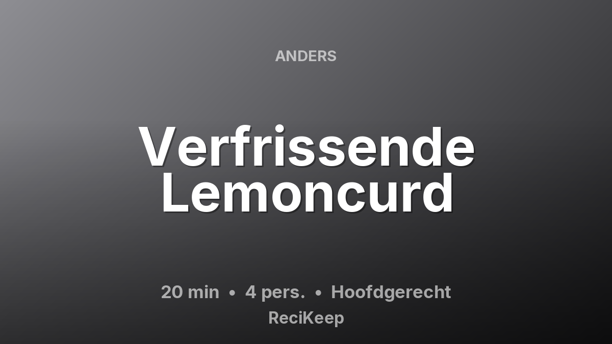 Receptkaart Verfrissende Lemoncurd – Hoofdgerecht
