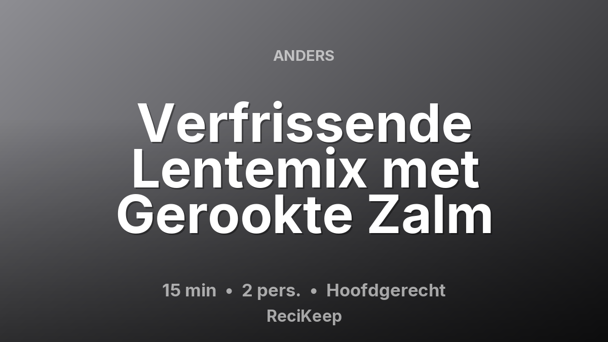 Receptkaart Verfrissende Lentemix met Gerookte Zalm – Hoofdgerecht