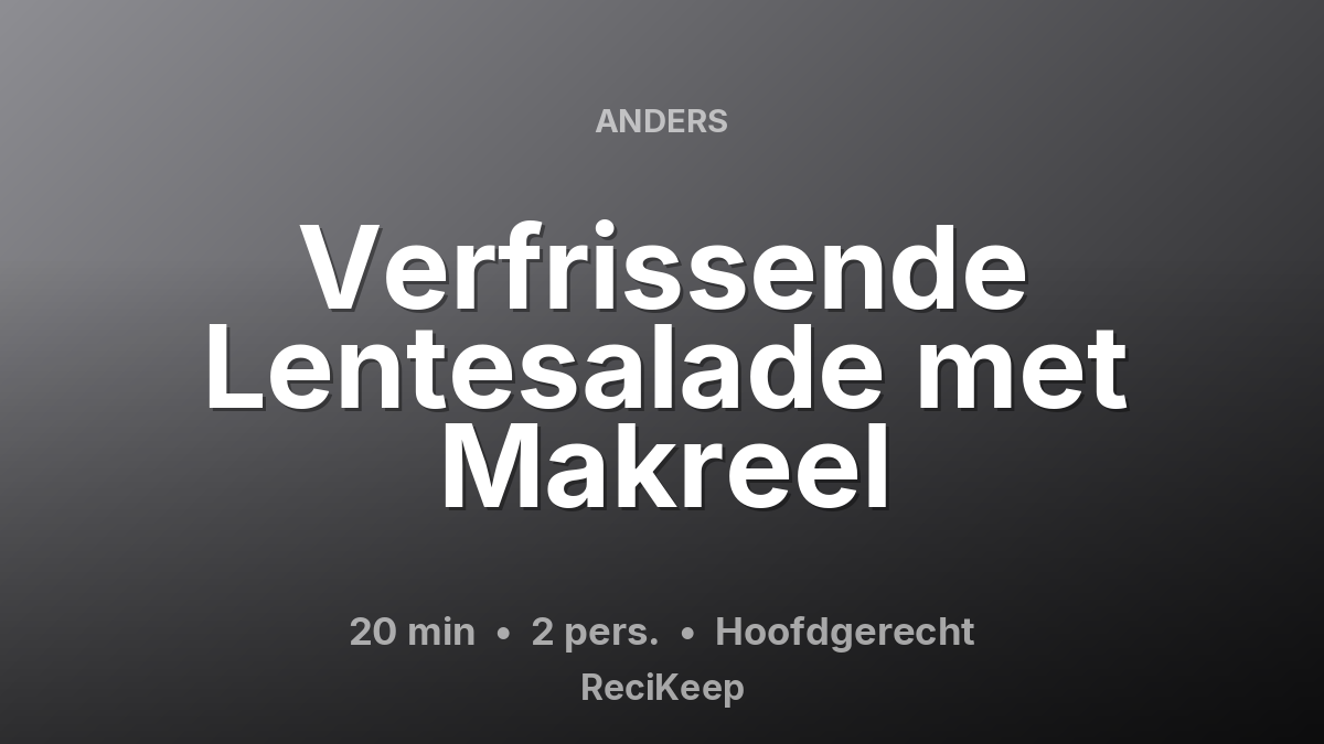 Receptkaart Verfrissende Lentesalade met Makreel – Hoofdgerecht