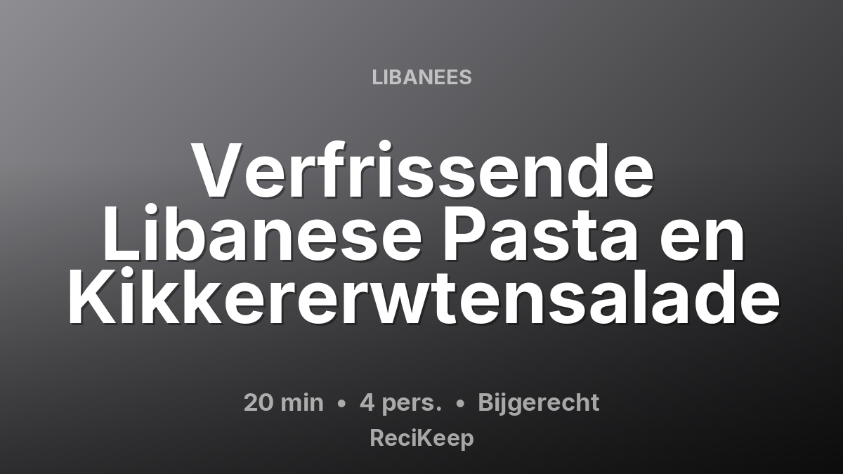 Receptkaart Verfrissende Libanese Pasta en Kikkererwtensalade – Bijgerecht