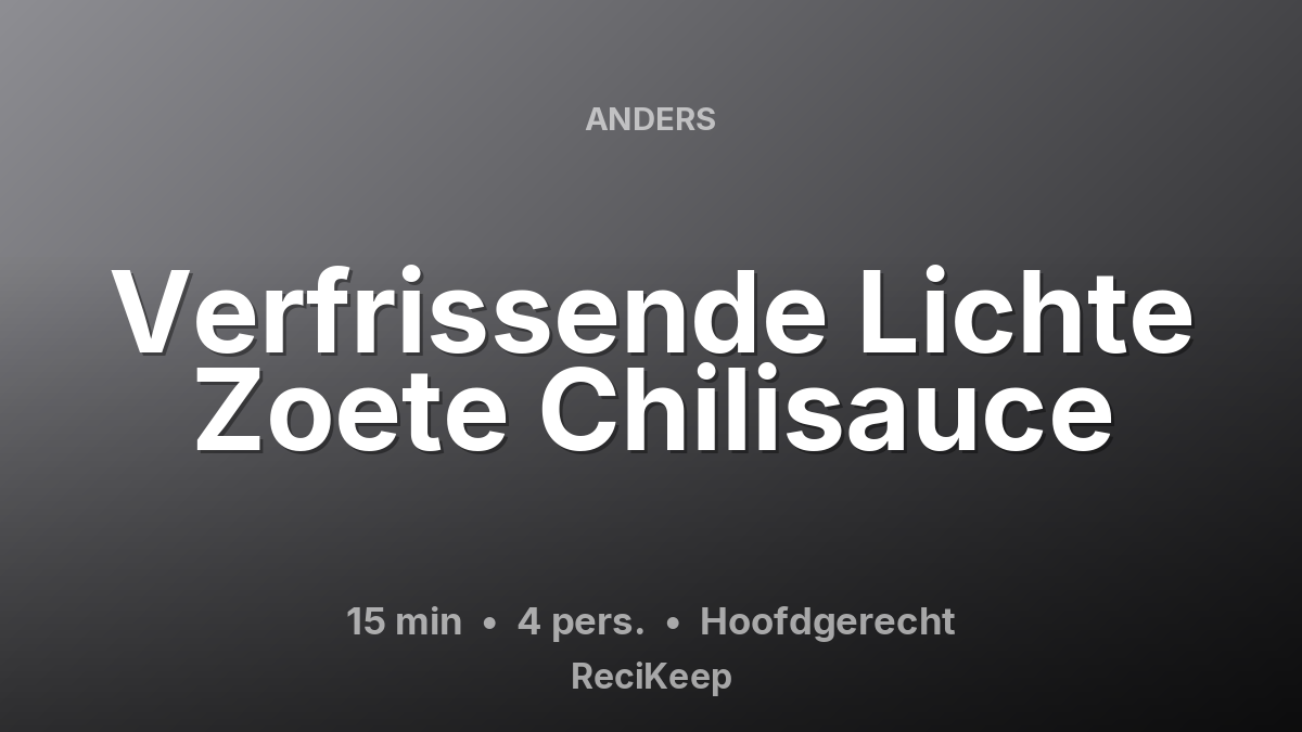 Receptkaart Verfrissende Lichte Zoete Chilisauce – Hoofdgerecht