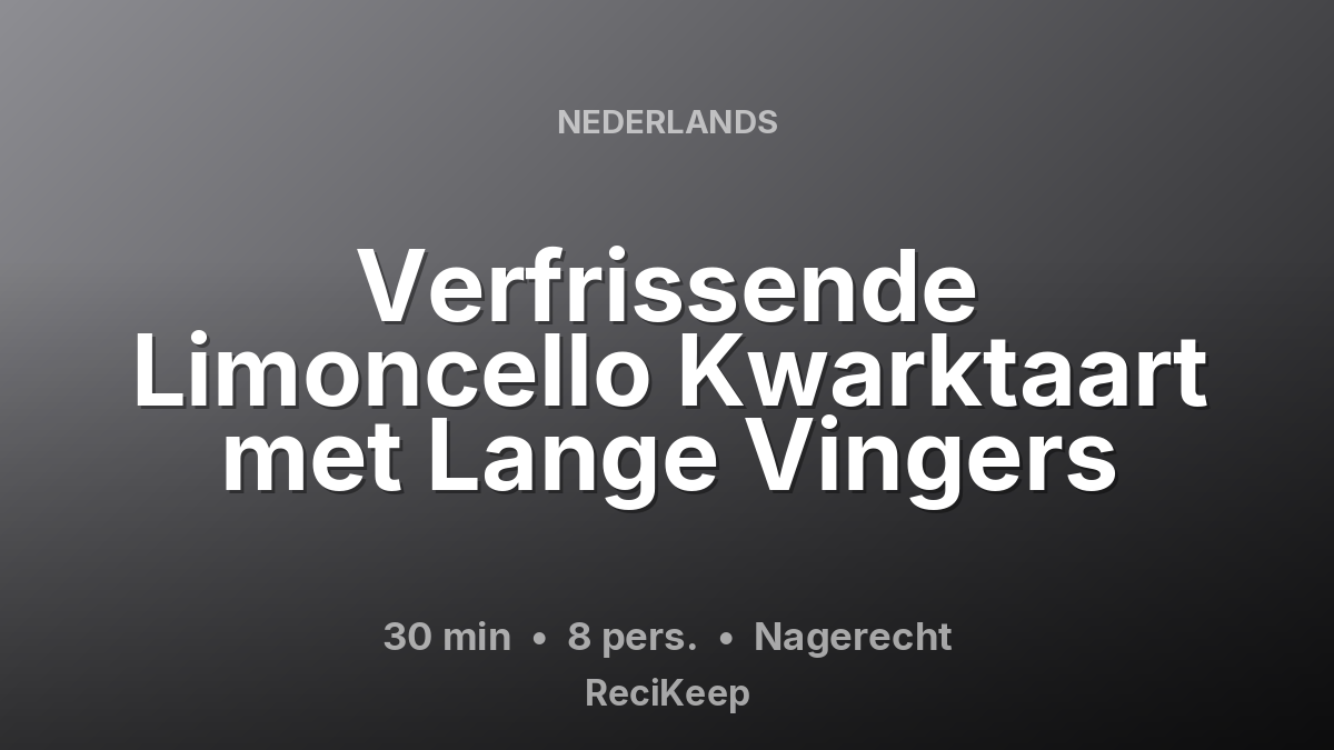 Receptkaart Verfrissende Limoncello Kwarktaart met Lange Vingers – Nagerecht