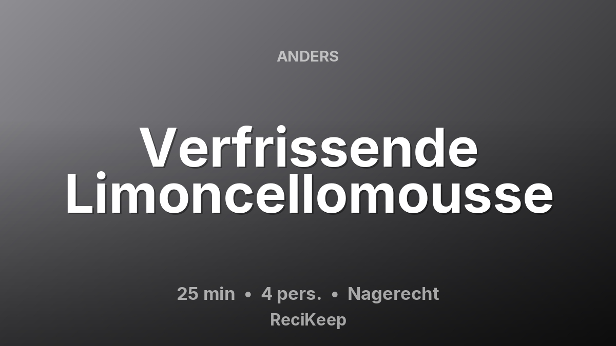 Receptkaart Verfrissende Limoncellomousse – Nagerecht