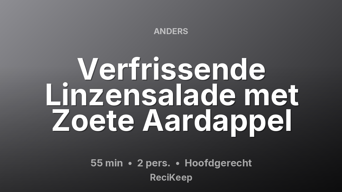Receptkaart Verfrissende Linzensalade met Zoete Aardappel – Hoofdgerecht