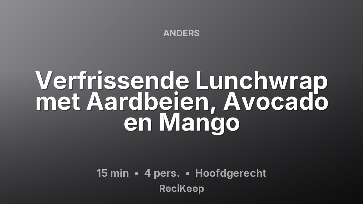 Receptkaart Verfrissende Lunchwrap met Aardbeien, Avocado en Mango – Hoofdgerecht