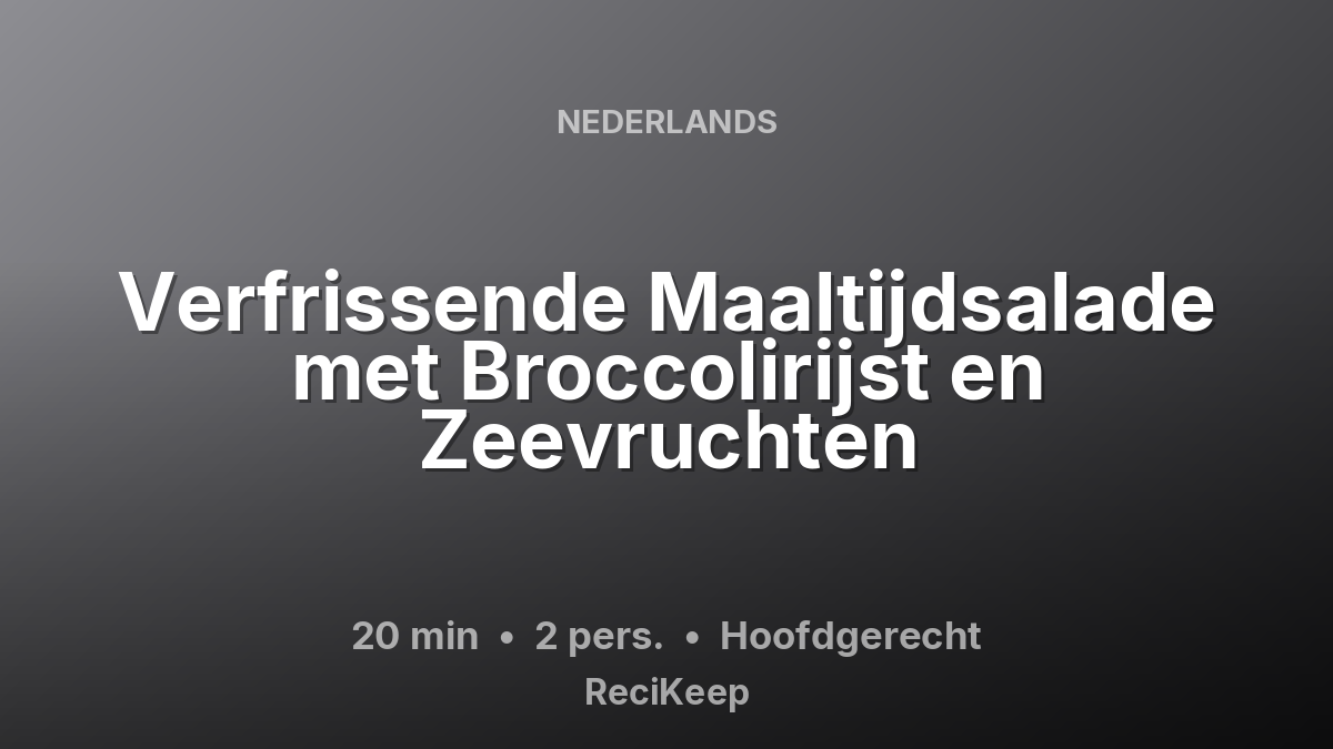 Receptkaart Verfrissende Maaltijdsalade met Broccolirijst en Zeevruchten – Hoofdgerecht