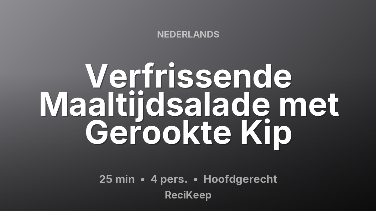 Receptkaart Verfrissende Maaltijdsalade met Gerookte Kip – Hoofdgerecht