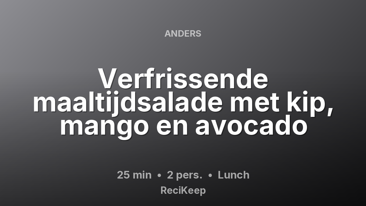 Receptkaart Verfrissende maaltijdsalade met kip, mango en avocado – Lunch