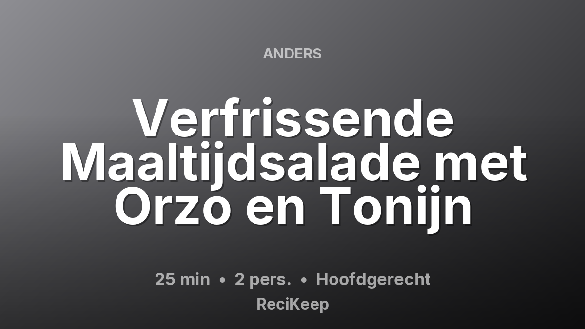 Receptkaart Verfrissende Maaltijdsalade met Orzo en Tonijn – Hoofdgerecht