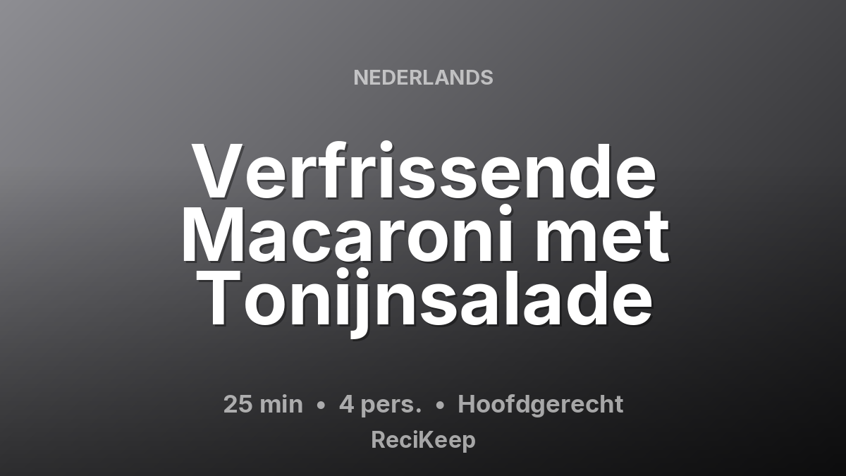 Receptkaart Verfrissende Macaroni met Tonijnsalade – Hoofdgerecht