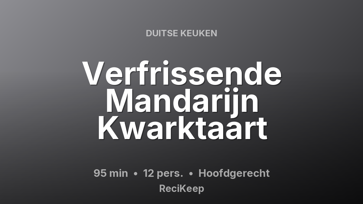 Receptkaart Verfrissende Mandarijn Kwarktaart – Hoofdgerecht