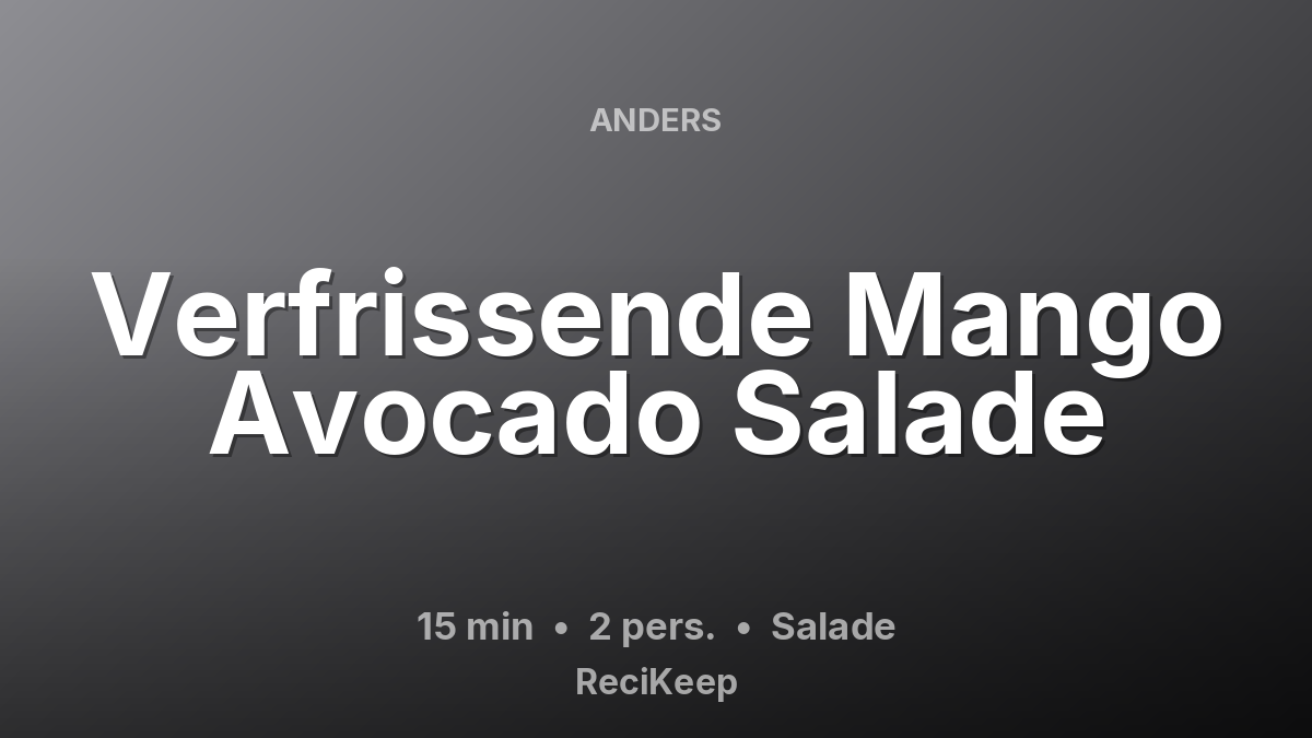 Receptkaart Verfrissende Mango Avocado Salade – Salade