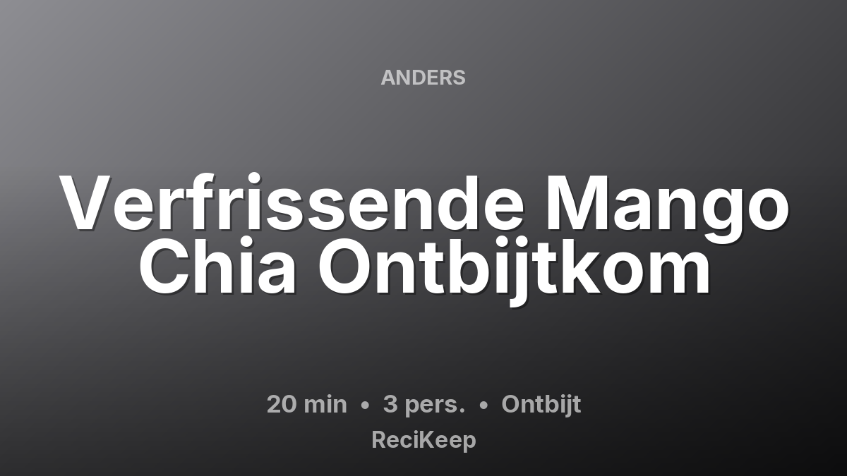 Receptkaart Verfrissende Mango Chia Ontbijtkom – Ontbijt