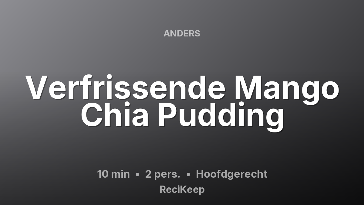 Receptkaart Verfrissende Mango Chia Pudding – Hoofdgerecht