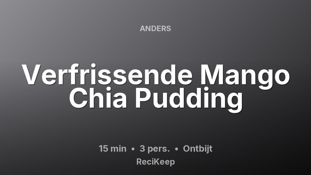 Receptkaart Verfrissende Mango Chia Pudding – Ontbijt
