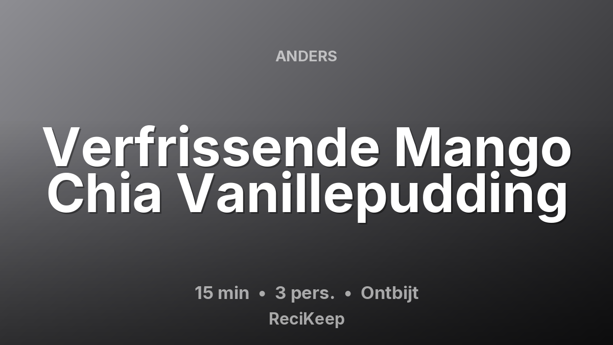 Receptkaart Verfrissende Mango Chia Vanillepudding – Ontbijt