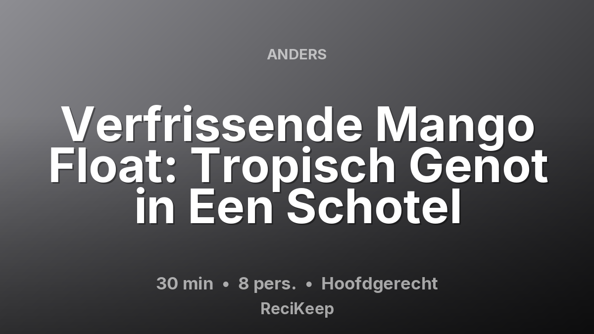 Receptkaart Verfrissende Mango Float: Tropisch Genot in Een Schotel – Hoofdgerecht