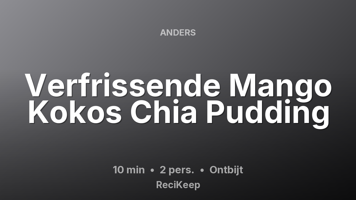 Receptkaart Verfrissende Mango Kokos Chia Pudding – Ontbijt
