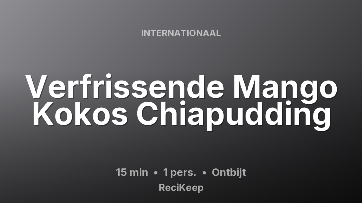 Receptkaart Verfrissende Mango Kokos Chiapudding – Ontbijt